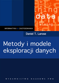Metody i modele eksploracji danych - Larose Daniel T. - książka