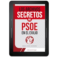 Los archivos secretos del PSOE en el exilio - Manuel Ángel Menéndez - ebook
