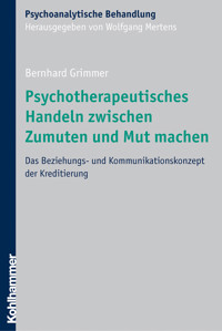 Psychotherapeutisches Handeln zwischen Zumuten und Mut machen - Bernhard Grimmer - ebook