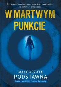 W martwym punkcie. Seria z komisarz Tamarą Swobodą. Tom 1 - Małgorzata Podstawna - ebook + audiobook + książka