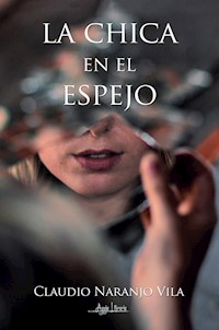 La chica en el espejo - Claudio Naranjo Vila - ebook