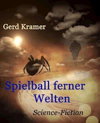 Spielball ferner Welten - Gerd Kramer - ebook