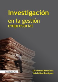 Investigación en la gestión empresarial - Lilia Teresa Bermúdez Correa - ebook