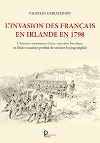 L'invasion des Français en Irlande en 1798 - Valerian Gribayédoff - ebook
