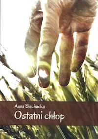 Ostatni chłop - Błachucka Anna - książka