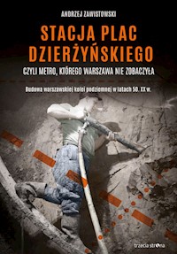 Stacja plac Dzierżyńskiego, czyli metro, którego Warszawa nie zobaczyła - Zawistowski Andrzej - książka