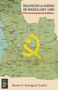 Relatos de la Guerra de Angola 1987-1989. El fin de la Invasión en Sudáfrica - Ramón H. Rodríguez Trujillo - ebook