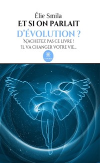 Et si on parlait d’évolution ? - Élie Smila - ebook