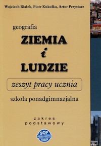 Geografia Ziemia i ludzie Zeszyt pracy ucznia Zakres podstawowy - Białek Wojciech, Kukułka Piotr, Przystarz Artur - książka