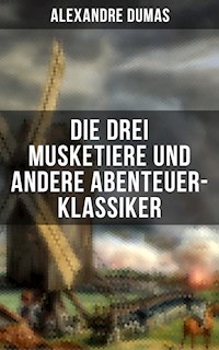 Die drei Musketiere und andere Abenteuer-Klassiker - Alexandre Dumas - ebook