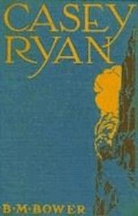 Casey Ryan - B.M. Bower - darmowy ebook