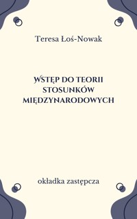 Wstęp do teorii stosunków międzynarodowych - Łoś-Nowak Teresa - ebook