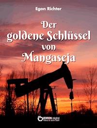 Der goldene Schlüssel von Mangaseja - Egon Richter - ebook