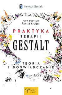 Praktyka terapii gestalt. Teoria i doświadczanie - Gro Skottun, Åshild Krüger - ebook