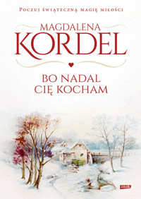 Bo nadal Cię kocham - Magdalena Kordel - ebook + audiobook + książka