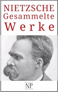Friedrich Wilhelm Nietzsche – Gesammelte Werke - Friedrich Wilhelm Nietzsche - ebook