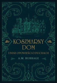 Koszmarny dom i inne opowieści o duchach - Burrage A.M. - ebook + książka