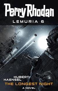 Perry Rhodan Lemuria 6: The Longest Night - Hubert Haensel - ebook