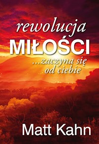 Rewolucja miłości zaczyna się od ciebie - Kahn Matt - książka
