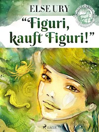 "Figuri - kauft Figuri!" - Else Ury - ebook
