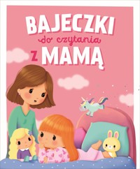 Bajeczki do czytania z Mamą - zbiorowa praca - książka