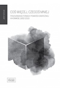 Cos więcej czegoś mniej Poszukiwania formuły powieści graficznej w komiksie 1832 - 2015 - Szyłak Jerzy - książka