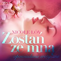 LUST. Zostań ze mną - opowiadanie erotyczne - Nicole Löv - ebook + audiobook