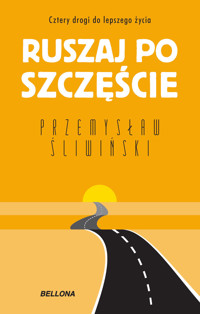 Ruszaj po szczęście. Cztery drogi do lepszego życia - Śliwiński Przemysław - ebook + audiobook