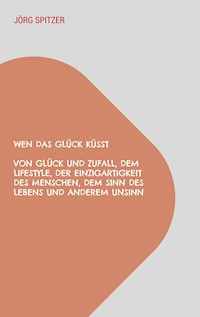 Wen das Glück küsst - Jörg Spitzer - ebook