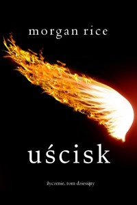 Uścisk (Życzenie, Tom dziesiąty) - Rice Morgan - ebook