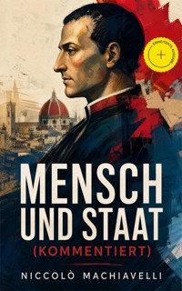 Mensch und Staat (Kommentiert) - Machiavelli Niccolo - ebook
