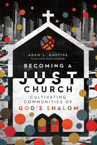 Becoming a Just Church - Adam L. Gustine - ebook