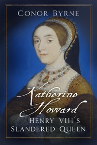Katherine Howard - Conor Byrne - ebook