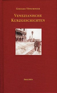 Venezianische Kurzgeschichten - Gerhard Tötschinger - ebook