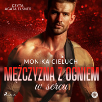 Mężczyzna z ogniem w sercu - Cieluch Monika - audiobook