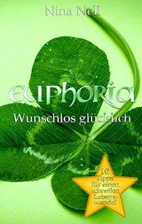 Euphoria - Wunschlos glücklich - Nina Nell - ebook