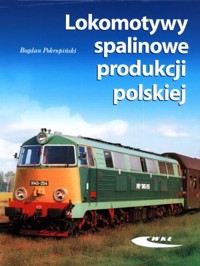 Lokomotywy spalinowe produkcji polskiej - Bogdan Pokropiński - książka