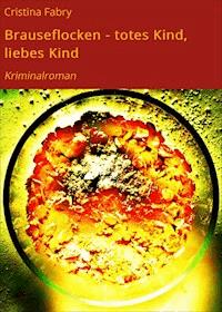 Brauseflocken - totes Kind, liebes Kind - Cristina Fabry - ebook