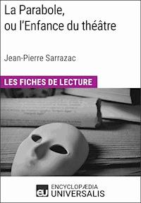 La Parabole, ou l'Enfance du théâtre de Jean-Pierre Sarrazac - Encyclopaedia Universalis - ebook