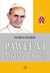 PAWEŁ VI MISTRZ DUCHOWY - PATRICE MAHIEU - ebook