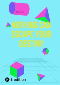 Nothing Can Escape Your Destiny - Aldivan Torres - ebook