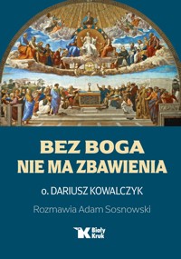 Bez Boga nie ma zbawienia - Dariusz Kowalczyk SJ, Adam Sosnowski - książka