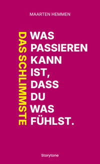 Das Schlimmste was passieren kann ist, dass du was fühlst. - Maarten Hemmen - ebook