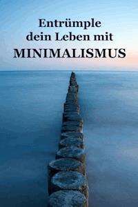 Entrümple dein Leben mit Minimalismus - Alina Lindholm - ebook
