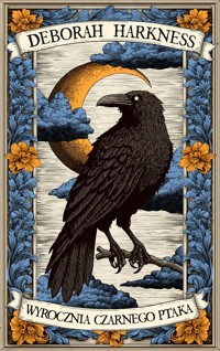 Wyrocznia czarnego ptaka. Księga Wszystkich Dusz. Tom 5 - Deborah Harkness - ebook + książka