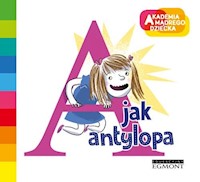 A jak antylopa Akademia Mądrego Dziecka Literkowe przedszkole - Justyna Bednarek - książka
