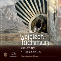 Delfiny i Belzebub - Wojciech Tochman - audiobook