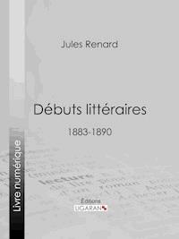 Débuts littéraires - Jules Renard - ebook