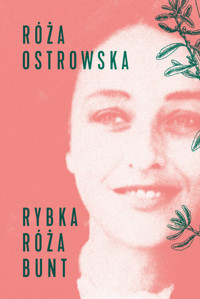 Rybka - róża - bunt - Róża Ostrowska - książka