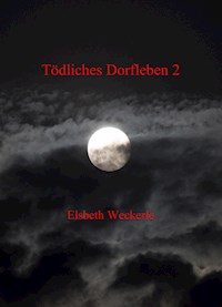 Tödliches Dorfleben 2 - Elsbeth Weckerle - ebook